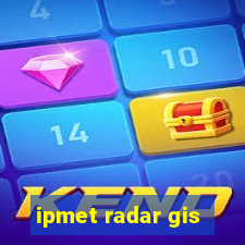 ipmet radar gis